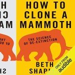 How to Clone a Mammoth: The Science of De-Extinction