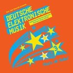 Soul Jazz Records Presents DEUTSCHE ELEKTRONISCHE MUSIK 3: Experimental German Rock and Electronic Music 1971-81
