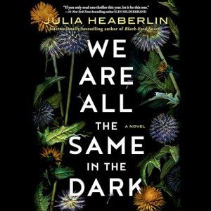 We Are All the Same in the Dark: A Novel