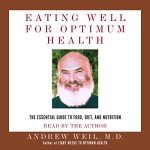 Eating Well for Optimum Health: The Essential Guide to Food, Diet, and Nutrition