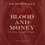 Blood and Money: War, Slavery, Finance, and Empire