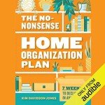The No-Nonsense Home Organization Plan: 7 Weeks to Declutter in Any Space