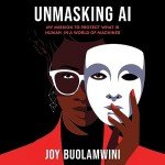 Unmasking AI: My Mission to Protect What Is Human in a World of Machines