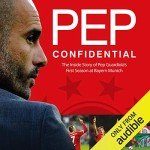 Pep Confidential: Inside Guardiola's First Season at Bayern Munich