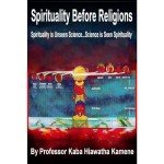Spirituality Before Religions: Spirituality is Unseen Science...Science is Seen Spirituality