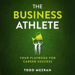The Business Athlete: Your Playbook for Career Success