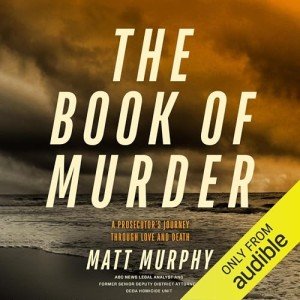 The Book of Murder: A Prosecutor's Journey Through Love and Death