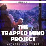 The Trapped Mind Project: A Science Fiction Fantasy LitRPG Series