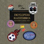 Men in Blazers Present Encyclopedia Blazertannica: A Suboptimal Guide to Soccer, America's "Sport of the Future" Since 1972