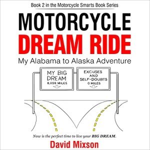Motorcycle Dream Ride: My Alabama to Alaska Adventure