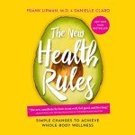 The New Health Rules: Simple Changes to Achieve Whole-Body Wellness