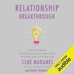 Relationship Breakthrough: How to Create Outstanding Relationships in Every Area of Your Life