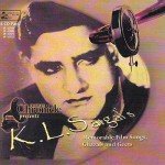 K. L. Saigal 's Memorable Film Songs, Ghazals And Geets