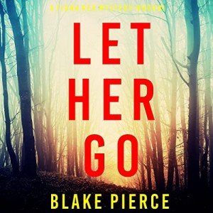Let Her Go: A Fiona Red FBI Suspense Thriller, Book 1