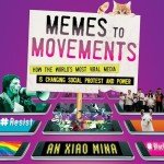 Memes to Movements: How the World's Most Viral Media Is Changing Social Protest and Power