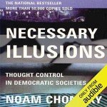 Necessary Illusions: Thought Control in Democratic Societies
