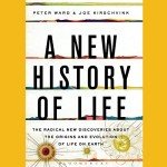 A New History of Life: The Radical New Discoveries About the Origins and Evolution of Life on Earth