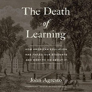 The Death of Learning: How American Education Has Failed Our Students and What to Do About It