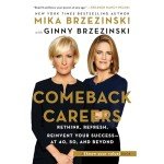 Comeback Careers: Rethink, Refresh, Reinvent Your Success - At 40, 50, and Beyond