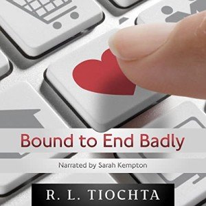 Bound to End Badly: A Darkly Humorous Romantic Comedy About Finding True Love