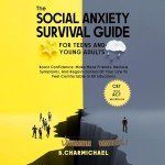 The Social Anxiety Survival Guide for Teens and Young Adults: Boost Confidence, Make Friends, Reduce Symptoms, & Regain Control of Your Life to Feel Comfortable in All Situations (CBT & ACT Workbook)