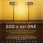God Is Not One: The Eight Rival Religions That Run the World - and Why Their Differences Matter
