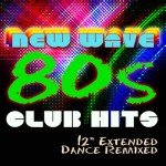 ‘80s New Wave Club Hits Workout (12” Extended Dance ReMixed)