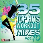 35 Top Hits, Vol. 10 - Workout Mixes (Unmixed Workout Music Ideal for Gym, Jogging, Running, Cycling, Cardio and Fitness)