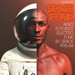 Soul Jazz Records presents SPACE FUNK - Afro-Futurist Electro Funk in Space 1976-84