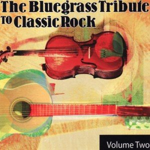 The Bluegrass Tribute to Classic Rock Volume Two