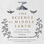 The Science of Middle-Earth: A New Understanding of Tolkien and His World
