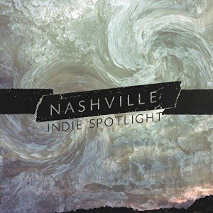 Nashville Indie Spotlight 2016 Streaming Music Collection
