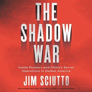 Shadow War: Russia, China, and America's Battle Secrets