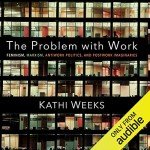 The Problem with Work: Feminism and Antiwork Politics