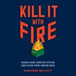 Kill It with Fire: Master Modern Computer Systems