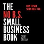 No B.S. Guide to Business Success