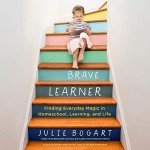 The Brave Learner: Discover Everyday Magic in Learning