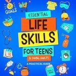 Life Skills Mastery for Teens & Young Adults