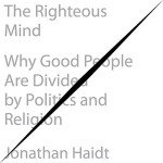The Righteous Mind: Politics and Religion Explained