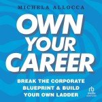 Break the Corporate Blueprint and Own Your Career
