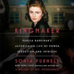 Kingmaker: Pamela Harriman's Life of Power