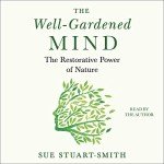 The Well-Gardened Mind: Nature's Restorative Power
