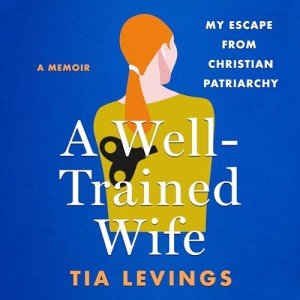 A Well-Trained Wife: Escaping Christian Patriarchy