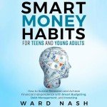 Smart Money Habits for Teens and Young Adults
