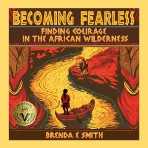 Fearless: Discover Courage in African Wilderness