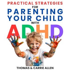 ADHD Parenting Tips: Nurture and Support Your Child