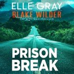 Prison Break: Blake Wilder FBI Thriller, Book 24