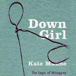 Down Girl: Understanding Misogyny in Society