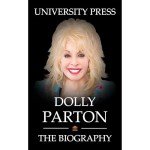 Dolly Parton: A Comprehensive Biography