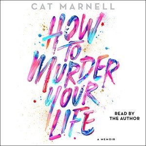 How to Murder Your Life: Streaming Memoir